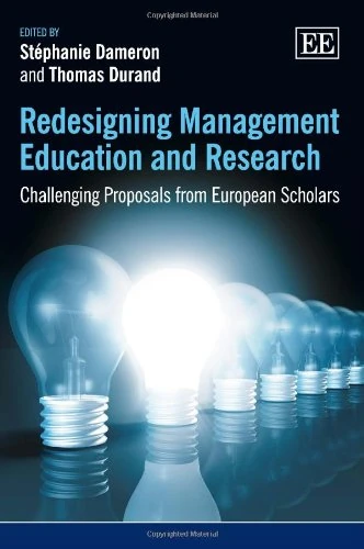 Redesigning Management Education and Research: Challenging Proposals from European Scholars