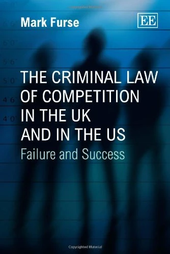 The Criminal Law of Competition in the UK and in the US: Failure and Success