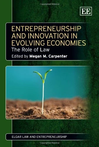 Entrepreneurship and Innovation in Evolving Economies: The Role of Law (Elgar Law and Entrepreneurship series)
