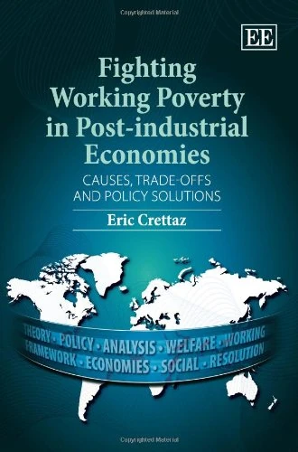 Fighting Working Poverty in Post-industrial Economies: Causes, Trade-offs and Policy Solutions