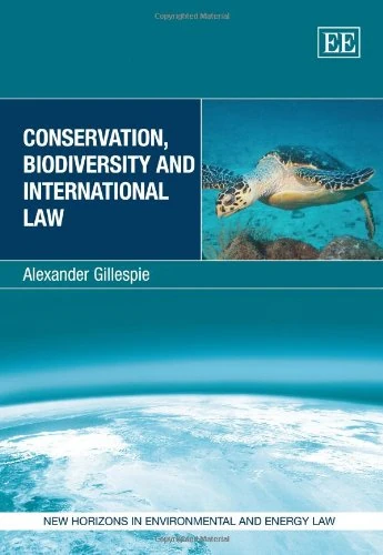 Conservation, Biodiversity and International Law (New Horizons in Environmental and Energy Law series)