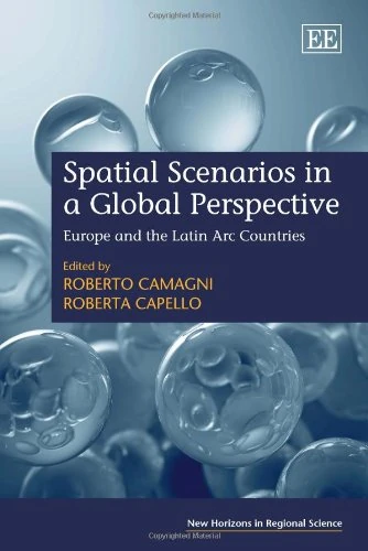 Spatial Scenarios in a Global Perspective: Europe and the Latin Arc Countries (New Horizons in Regional Science series) - Image 1