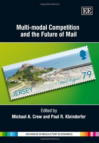 Multi-Modal Competition and the Future of Mail (Advances in Regulatory Economics series)