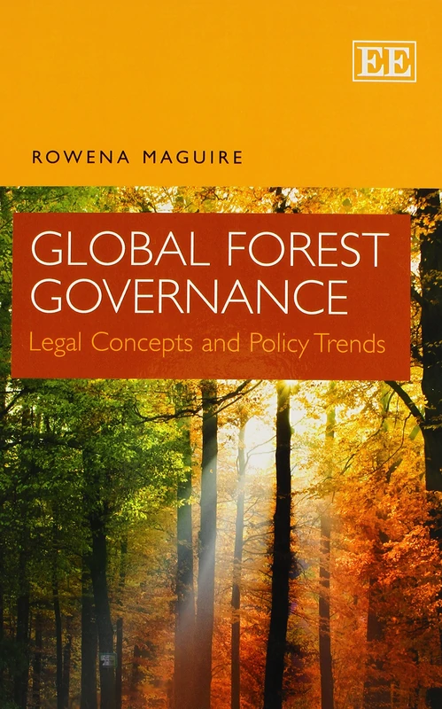 Global Forest Governance: Legal Concepts and Policy Trends