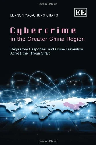 Cybercrime in the Greater China Region: Regulatory Responses and Crime Prevention Across the Taiwan Strait - Image 1