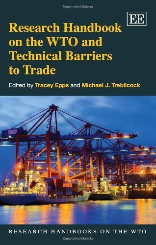 Research Handbook on the WTO and Technical Barriers to Trade (Research Handbooks on the WTO series)