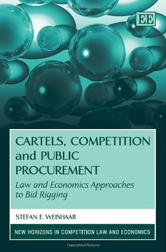 Cartels, Competition and Public Procurement: Law and Economics Approaches to Bid Rigging (New Horizons in Competition Law and Economics series)