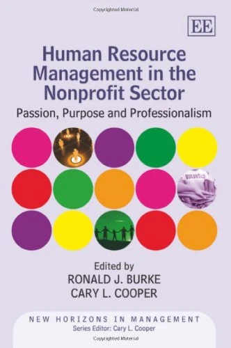 Human Resource Management in the Nonprofit Sector: Passion, Purpose and Professionalism (New Horizons in Management series)