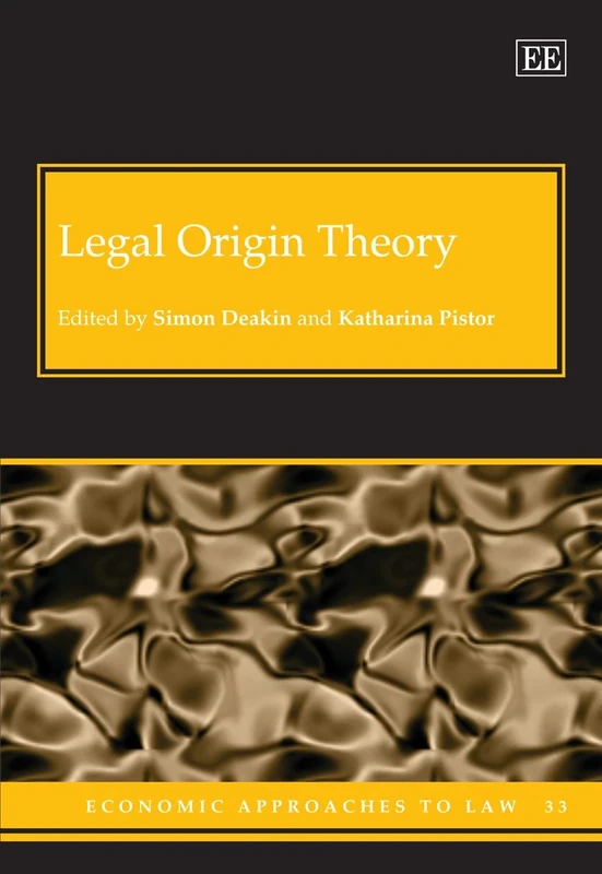 Legal Origin Theory (Economic Approaches to Law series)
