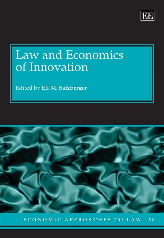 Law and Economics of Innovation (Economic Approaches to Law series)