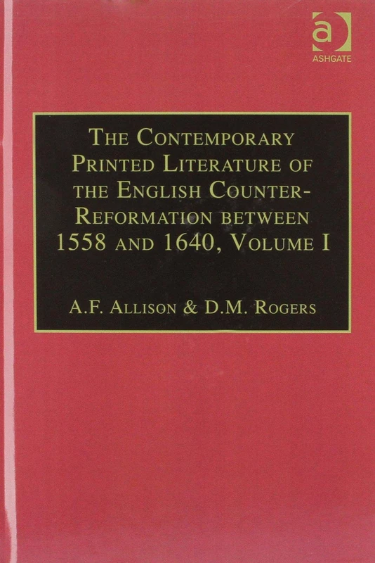 The Contemporary Printed Literature of the English Counter-Reformation between 1558 and 1640: Volume I: Works in Languages other than English