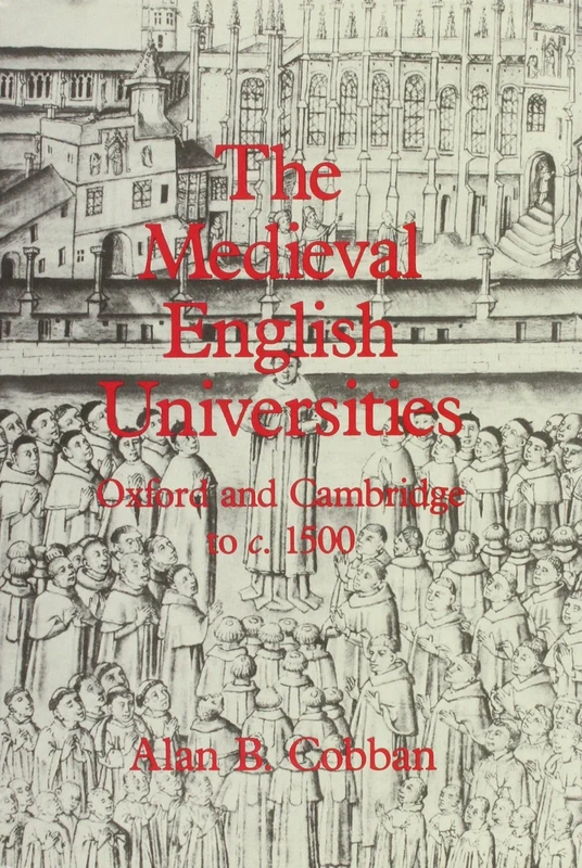 The Medieval English Universities: Oxford and Cambridge to c. 1500