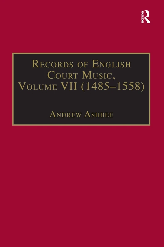 Records of English Court Music: Volume VII: 1485-1558: 007
