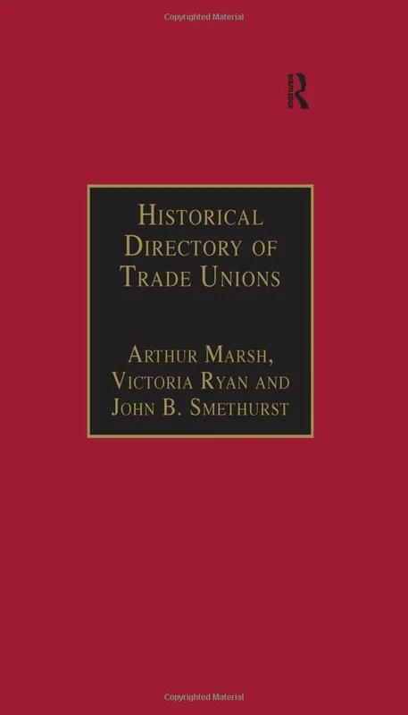 Historical Directory of Trade Unions: Volume 4, Including Unions in Cotton, Wood and Worsted, Linen and Jute, Silk, Elastic Web, Lace and Net, Hosiery ... Hat and Cap, Carpets and Textile Engineering