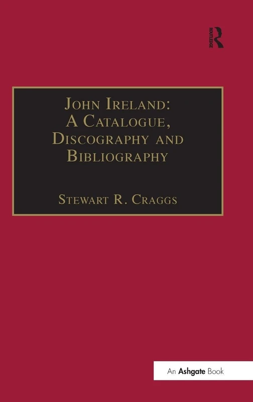 Routledge - John Ireland: A Catalogue, Discography and Bibliography