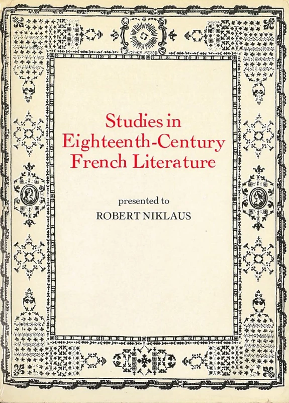 Studies in Eighteenth Century French Literature Presented to Robert Niklaus