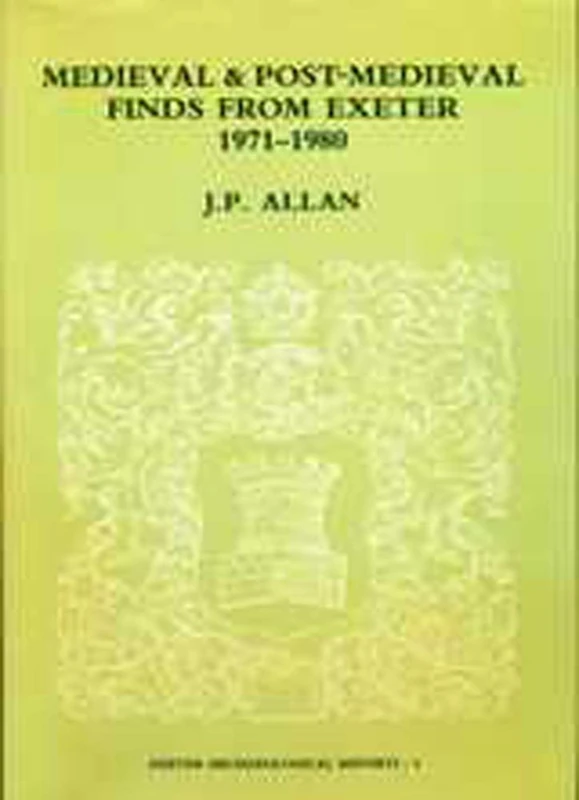 Medieval And Post-Medieval Finds From Exeter (Exeter Archaeological Reports): 3