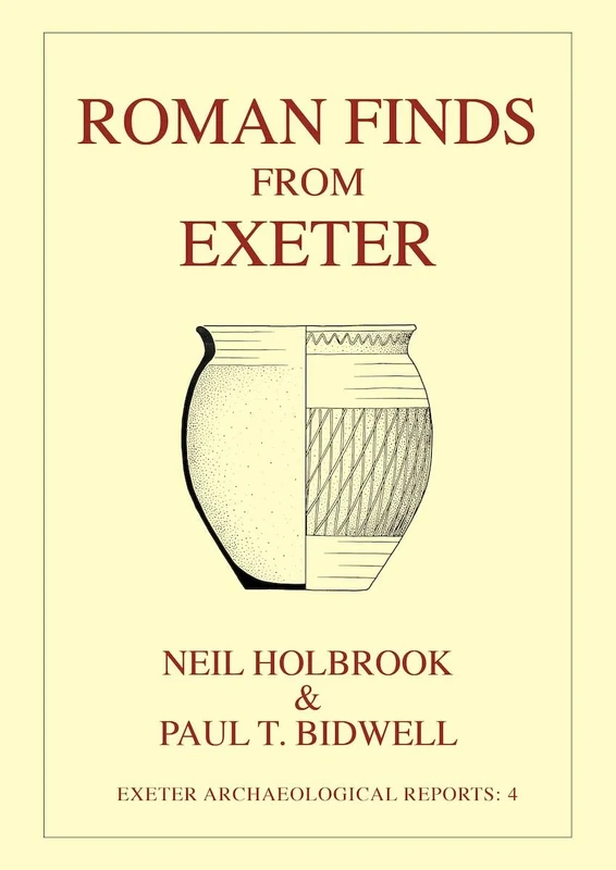 Roman Finds from Exeter (Exeter Archaeological Reports): 4