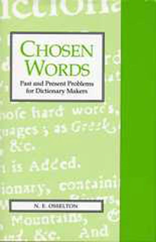 Chosen Words: Past and Present Problems for Dictionary Makers (Exeter Language and Lexicography)