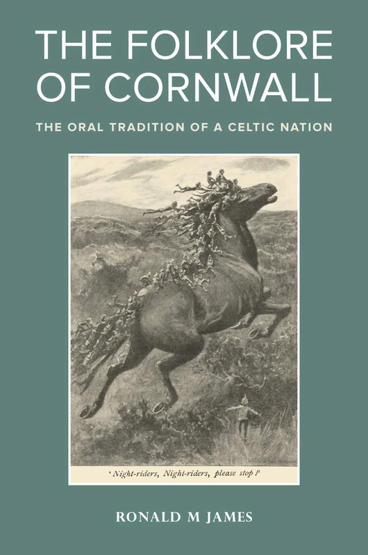 Folklore of Cornwall: The Oral Tradition of a Celtic Nation (Exeter New Approaches to Legend, Folklore and Popular Belief)