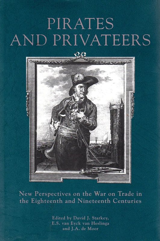 Pirates And Privateers: New Perspectives on the War on Trade in the Eighteenth and Nineteenth Centuries (Exeter Maritime Studies)