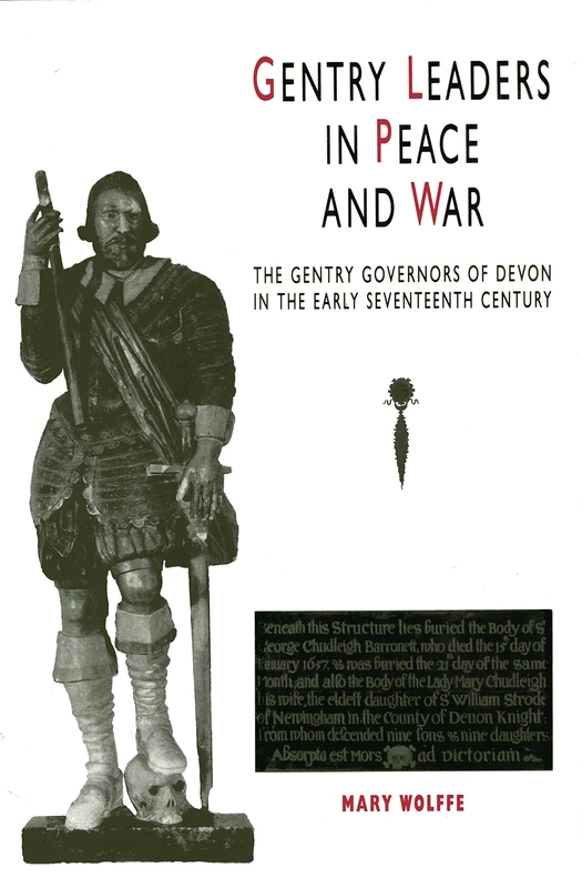 Gentry Leaders In Peace And War: The Gentry Governors of Devon in the Early Seventeenth Century (South-West Studies)