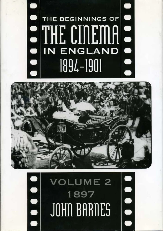 The Beginnings Of The Cinema In England,1894-1901: Volume 2: 1897: 02