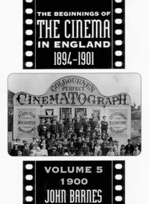 The Beginnings Of The Cinema In England,1894-1901: Volume 5: 1900: 05