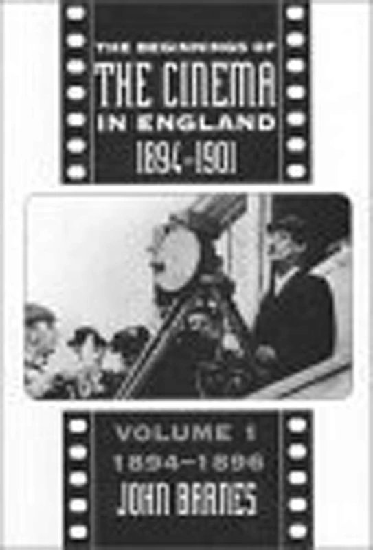 The Beginnings Of The Cinema In England,1894-1901: Volume 1: 1894-1896