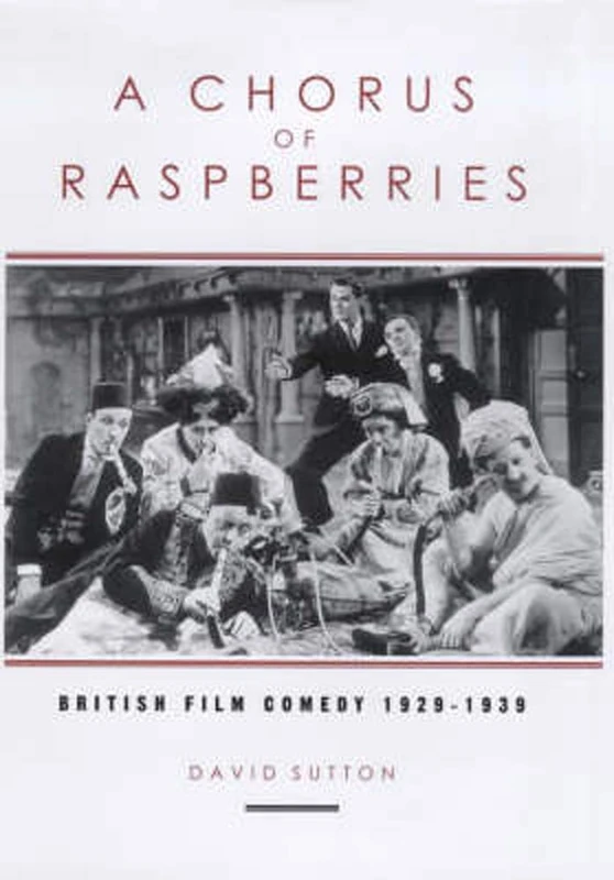 A Chorus of Raspberries: British Film Comedy, 1929-39 (Exeter Studies in Film History)