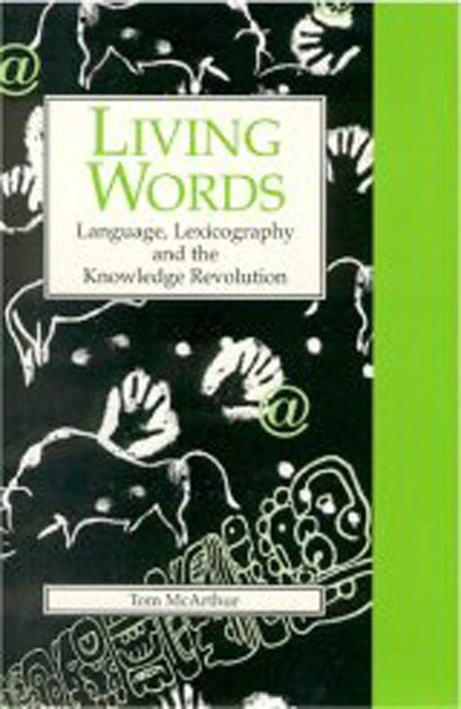 Living Words: Language, Lexicography and the Knowledge Revolution (Exeter Linguistic Studies) (Exeter Language and Lexicography)