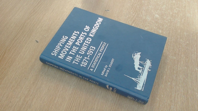 Shipping Movements In The Ports Of The United Kingdom, 1871-1913: A Statistical Profile (Exeter Maritime Studies)