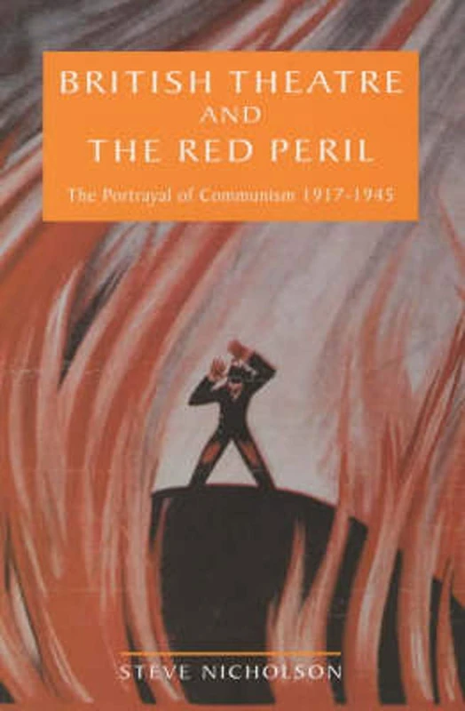 British Theatre And The Red Peril: The Portrayal of Communism 1917-1945: The Portrayal of Communism, 1917-45 (Exeter Performance Studies) - Image 1