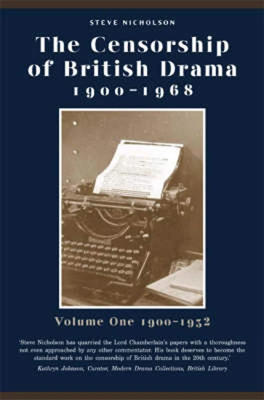 The Censorship of British Drama 1900-1968: Volume 1: 1900-1932 (Exeter Performance Studies)