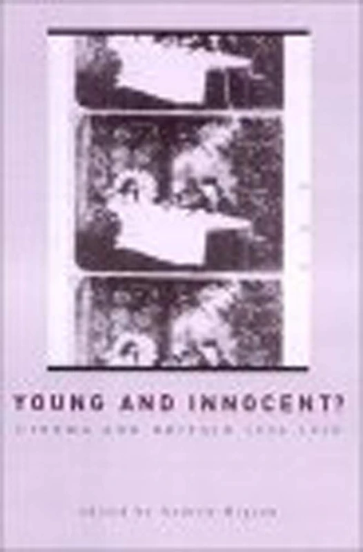 Young And Innocent?: The Cinema in Britain, 1896-1930 (Exeter Studies in Film History)