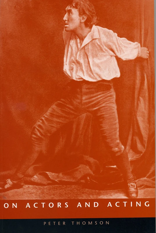 On Actors And Acting (Exeter Performance Studies)