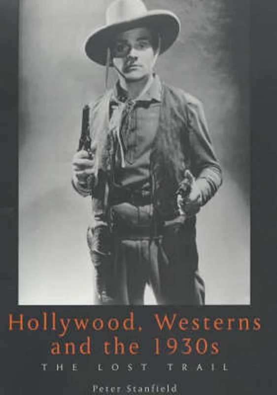 Hollywood, Westerns And The 1930S: The Lost Trail (Exeter Studies in Film History)
