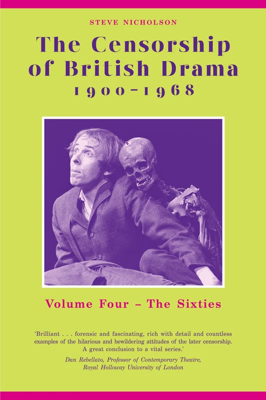 The Censorship of British Drama 1900-1968: Volume Four: The Sixties (Exeter Performance Studies): 4