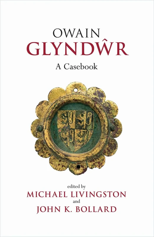 Owain Glyndwr: A Casebook (Liverpool Historical Casebooks)