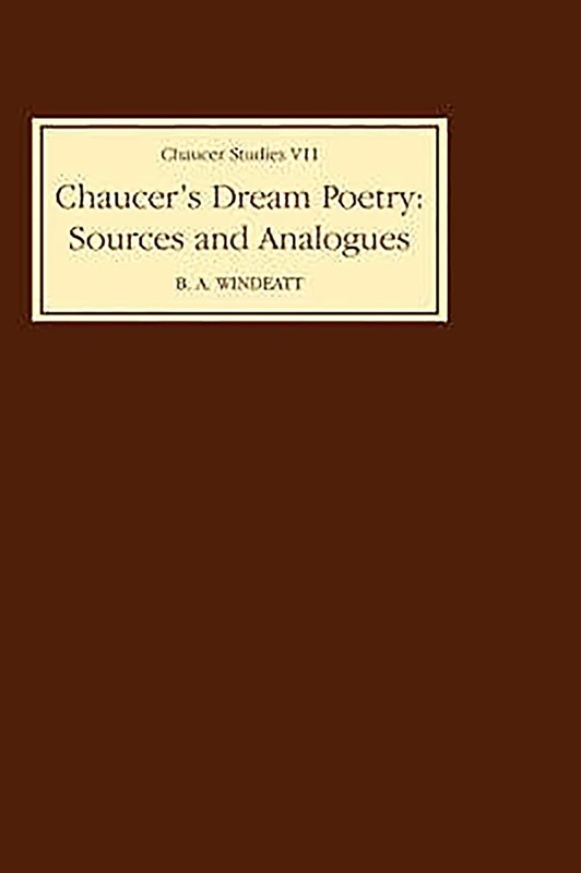 Chaucer's Dream Poetry: Sources and Analogues: 7 (Chaucer Studies)