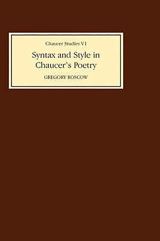 Syntax and Style in Chaucer's Poetry: 6 (Chaucer Studies)