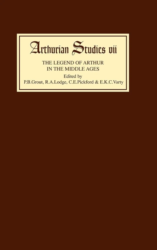 Legend of Arthur in the Middle Ages Studies presented to A H Diverres: 7 (Arthurian Studies)