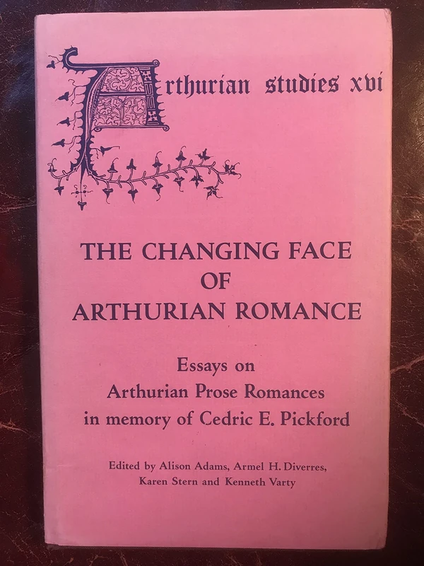 The Changing Face of Arthurian Romance: Essays on Arthurian Prose Romances in memory of Cedric E. Pickford: 16 (Arthurian Studies)