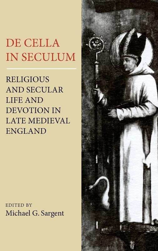 De Cella in Seculum: Religious and Secular Life and Devotion in Late Medieval England - Image 1