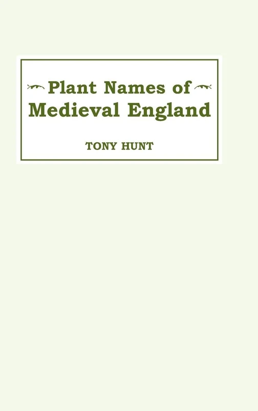 Plant Names of Medieval England Plant Names of Medieval England Plant Names of Medieval England