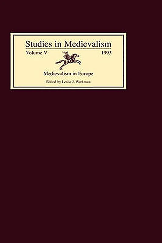 Studies in Medievalism V: Medievalism in Europe: 5