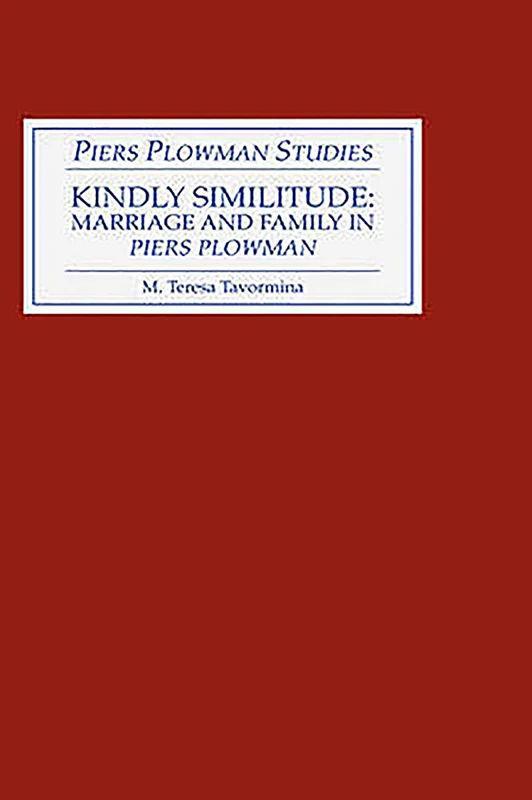 Kindly Similitude: Marriage and Family in Piers Plowman