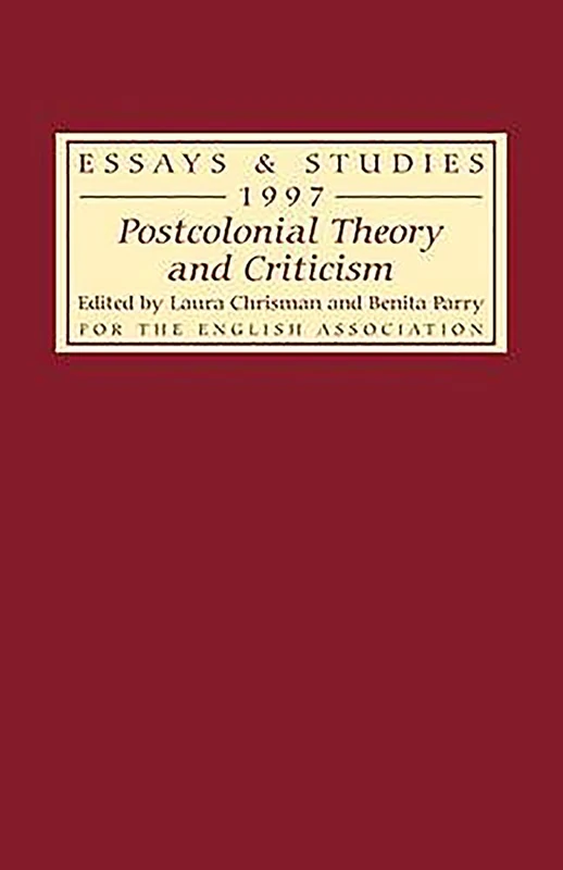 Postcolonial Theory and Criticism: 52 (Essays and Studies)