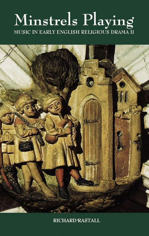 Minstrels Playing: Music in Early English Religious Drama II