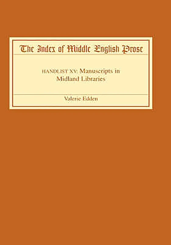 The Index of Middle English Prose: Handlist XV: Manuscripts in Midland Libraries: 15